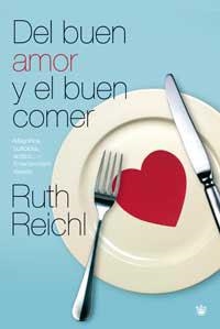 DEL BUEN AMOR Y DEL BUEN COMER | 9788478714025 | REICHL, RUTH | Llibreria Aqualata | Comprar libros en catalán y castellano online | Comprar libros Igualada