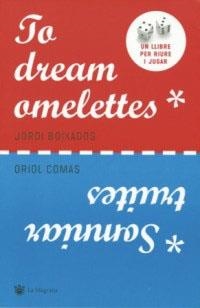 TO DREAM OMELETTES | 9788478715206 | COMAS, ORIOL | Llibreria Aqualata | Comprar libros en catalán y castellano online | Comprar libros Igualada