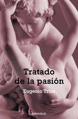 TRATADO DE LA PASION (FILOSOFIA DB 157) | 9788497939065 | TRIAS, EUGENIO | Llibreria Aqualata | Comprar llibres en català i castellà online | Comprar llibres Igualada