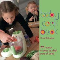 BABYCOOK BOOK. 77 RECETAS E IDEAS DE CHEF PARA EL BEBE | 9788446023531 | RATHGEBER, DAVID | Llibreria Aqualata | Comprar libros en catalán y castellano online | Comprar libros Igualada