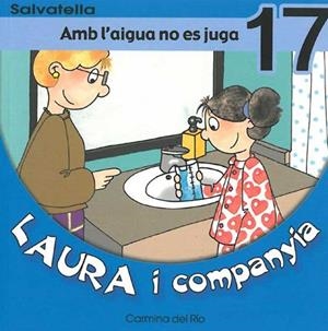 LAURA Y COMPANYA 17. AMB L'AIGUA NO ES JUGA | 9788484123279 | RIO GALVE, CARMINA DEL | Llibreria Aqualata | Comprar libros en catalán y castellano online | Comprar libros Igualada