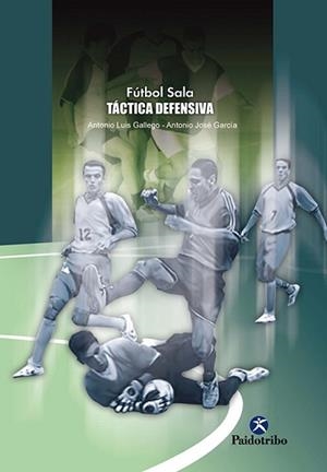FUTBOL SALA. TACTICA DEFENSIVA | 9788480198769 | GALLEGO, ANTONIO LUIS / GARCIA, ANTONIO JOSE | Llibreria Aqualata | Comprar libros en catalán y castellano online | Comprar libros Igualada