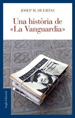 HISTORIA DE LA VANGUARDIA, UNA (FIL D'ARIADANA 17) | 9788496521179 | HUERTAS, JOSEP M | Llibreria Aqualata | Comprar llibres en català i castellà online | Comprar llibres Igualada
