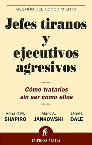 JEFES TIRANOS Y EJECUTIVOS AGRESIVOS | 9788495787965 | SHAPIRO, RONALD M. | Llibreria Aqualata | Comprar libros en catalán y castellano online | Comprar libros Igualada