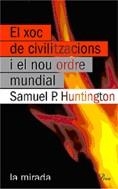 XOC DE CIVILITZACIONS I EL NOU ORDRE MUNDIAL (LA MIRADA 73) | 9788484375616 | HUNTINGTON, SAMUEL P | Llibreria Aqualata | Comprar libros en catalán y castellano online | Comprar libros Igualada