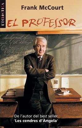 PROFESSOR, EL (ECLECTICA 125) | 9788498240863 | MCCOURT, FRANK | Llibreria Aqualata | Comprar libros en catalán y castellano online | Comprar libros Igualada