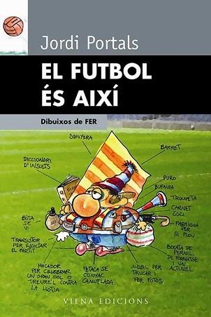 FUTBOL ES AIXI, EL | 9788483303719 | PORTALS, JORDI | Llibreria Aqualata | Comprar libros en catalán y castellano online | Comprar libros Igualada