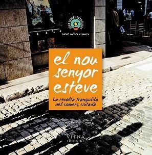 NOU SENYOR ESTEVE, EL. LA REVOLTA TRANQUIL.LA DEL COMERÇ CIU | 9788483303825 | RELATS I CASAS, VICENÇ | Llibreria Aqualata | Comprar libros en catalán y castellano online | Comprar libros Igualada
