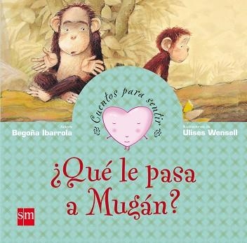 QUE LE PASA A MUGAN ? (CUENTOS PARA SENTIR) | 9788467508260 | IBARROLA, BEGOÑA / WENSELL, ULISES | Llibreria Aqualata | Comprar llibres en català i castellà online | Comprar llibres Igualada