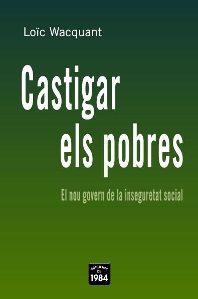 CASTIGAR ELS POBRES (ASSAIG) | 9788496061668 | WACQUANT, LOIC | Llibreria Aqualata | Comprar libros en catalán y castellano online | Comprar libros Igualada
