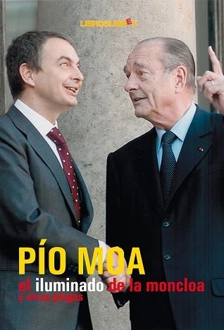 ILUMINADO DE LA MONCLOA Y OTRAS PLAGAS, EL | 9788496088481 | MOA, PIO | Llibreria Aqualata | Comprar llibres en català i castellà online | Comprar llibres Igualada