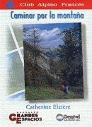 CAMINAR POR LA MONTAÑA | 9788489969469 | ELZIERE, CATHERINE | Llibreria Aqualata | Comprar libros en catalán y castellano online | Comprar libros Igualada