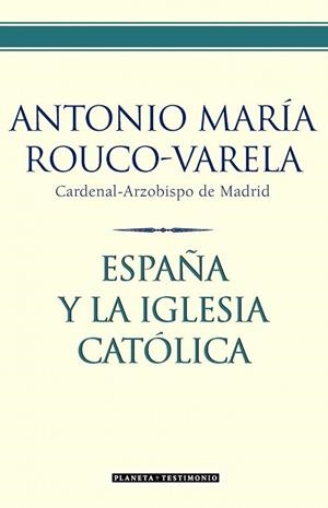 ESPAÑA Y LA IGLESIA CATOLICA | 9788408067429 | ROUCO VARELA, JOSE MARIA | Llibreria Aqualata | Comprar llibres en català i castellà online | Comprar llibres Igualada