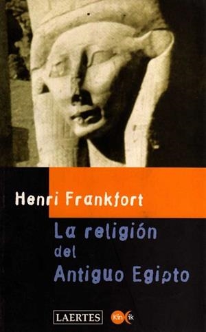 RELIGION DEL ANTIGUO EGIPTO, LA (KIN CIK) | 9788475843513 | FRANKFORT, HENRI | Llibreria Aqualata | Comprar llibres en català i castellà online | Comprar llibres Igualada