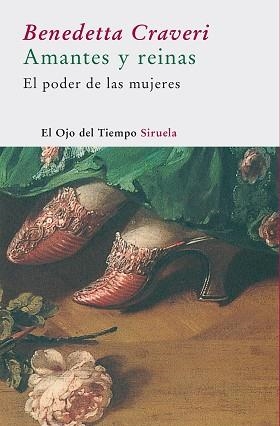 AMANTES Y REINAS. PODER DE LAS MUJERES (EL OJO DEL TIEMPO 1) | 9788478449521 | CRAVERI, BENEDETTA | Llibreria Aqualata | Comprar libros en catalán y castellano online | Comprar libros Igualada