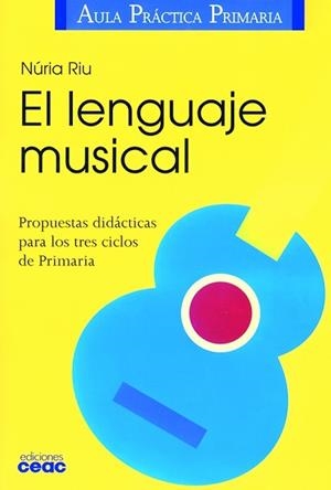 LENGUAJE MUSICAL, EL (AULA PRACTICA PRIMARIA) | 9788432986383 | RIU, NURIA | Llibreria Aqualata | Comprar libros en catalán y castellano online | Comprar libros Igualada