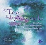 TAO DE LA ACUARELA, EL.UNA APROXIMACION REVOLUCIONARIA A LA | 9788484450184 | CARBONETTI, JEANNE | Llibreria Aqualata | Comprar libros en catalán y castellano online | Comprar libros Igualada