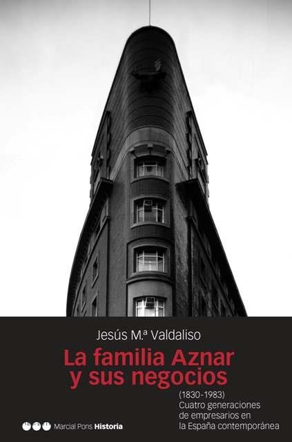 FAMILIA AZNAR Y SUS NEGOCIOS : (1830-1983) CUATRO GENERAC | 9788496467217 | VALDALISO GAGO, JESUS MARIA | Llibreria Aqualata | Comprar libros en catalán y castellano online | Comprar libros Igualada