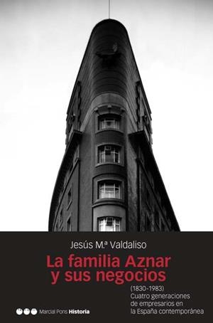 FAMILIA AZNAR Y SUS NEGOCIOS : (1830-1983) CUATRO GENERAC | 9788496467217 | VALDALISO GAGO, JESUS MARIA | Llibreria Aqualata | Comprar llibres en català i castellà online | Comprar llibres Igualada
