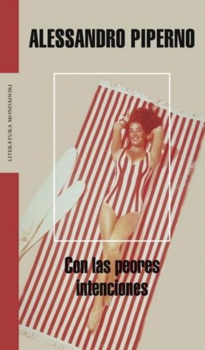 CON LAS PEORES INTENCIONES (LITERATURA MONDADORI 309) | 9788439720218 | PIPERNO, ALESSANDRO | Llibreria Aqualata | Comprar libros en catalán y castellano online | Comprar libros Igualada