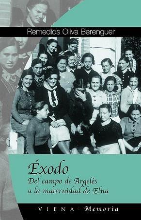 EXODO. DEL CAMPO DE ARGELES A LA MATERNIDAD DE ELNA | 9788483303863 | OLIVA BERENGUER, REMEDIOS | Llibreria Aqualata | Comprar libros en catalán y castellano online | Comprar libros Igualada