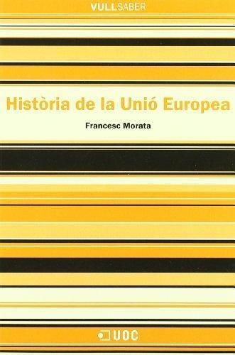 HISTORIA DE LA UNIO EUROPEA (VULL SABER 13) | 9788497883740 | MORATA I TIERRA, FRANCESC | Llibreria Aqualata | Comprar libros en catalán y castellano online | Comprar libros Igualada