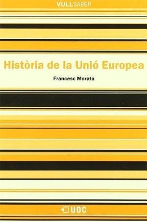 HISTORIA DE LA UNIO EUROPEA (VULL SABER 13) | 9788497883740 | MORATA I TIERRA, FRANCESC | Llibreria Aqualata | Comprar libros en catalán y castellano online | Comprar libros Igualada