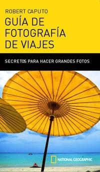GUIA DE FOTOGRAFIA DE VIAJES | 9788482983684 | CAPUTO, ROBERT | Llibreria Aqualata | Comprar llibres en català i castellà online | Comprar llibres Igualada