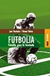 FUTBOLIA. FILOSOFIA PARA LA HINCHADA (NO FICCION) | 9788489624108 | MACHADO, JOSE / VALERA, MANUEL | Llibreria Aqualata | Comprar libros en catalán y castellano online | Comprar libros Igualada