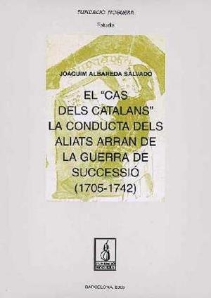 CAS DELS CATALANS" : LA CONDUCTA DELS ALIATS ARRAN DE LA | 9788497793230 | ALBAREDA I SALVADO, JOAQUIM (1957- ) | Llibreria Aqualata | Comprar libros en catalán y castellano online | Comprar libros Igualada