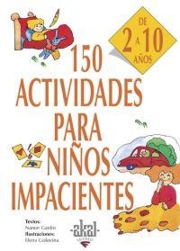 150 ACTIVIDADES PARA NIÑOS IMPACIENTES DE 2 A 10 AÑOS | 9788446011736 | GARDIN, NANON | Llibreria Aqualata | Comprar libros en catalán y castellano online | Comprar libros Igualada