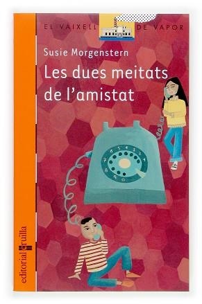 DUES MEITATS DE L'AMISTAT, LES (V.V.TARONJA 151) | 9788466113908 | MORGENSTERN, SUSIE | Llibreria Aqualata | Comprar libros en catalán y castellano online | Comprar libros Igualada