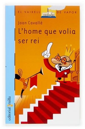 HOME QUE VOLIA SER REI, L' (V.V.BLAU 136) | 9788466113618 | CAVALLE, JOAN | Llibreria Aqualata | Comprar libros en catalán y castellano online | Comprar libros Igualada