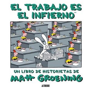 TRABAJO ES EL INFIERNO, EL | 9788493508838 | GROENING, MATT (1954- ) | Llibreria Aqualata | Comprar llibres en català i castellà online | Comprar llibres Igualada