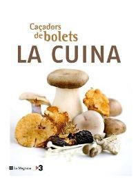 CAÇADORS DE BOLETS. LA CUINA | 9788478717583 | Llibreria Aqualata | Comprar libros en catalán y castellano online | Comprar libros Igualada