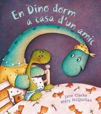 EN DINO DORM A CASA D'UN AMIC | 9788478716456 | CLARKE, JANE / MCQUILLAN, MARY | Llibreria Aqualata | Comprar libros en catalán y castellano online | Comprar libros Igualada