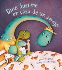 DINO DUERME EN CASA DE UN AMIGO | 9788478716449 | CLARKE, JANE / MCQUILLAN, MARY | Llibreria Aqualata | Comprar libros en catalán y castellano online | Comprar libros Igualada