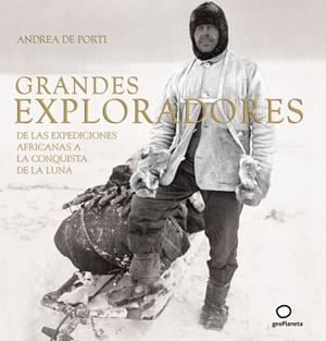 GRANDES EXPLORADORES | 9788408067665 | DE PORTI, ANDREA | Llibreria Aqualata | Comprar llibres en català i castellà online | Comprar llibres Igualada