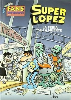 SUPER LOPEZ LA FERIA DE LA MUERTE 47 | 9788466627658 | LOPEZ, JUAN | Llibreria Aqualata | Comprar llibres en català i castellà online | Comprar llibres Igualada