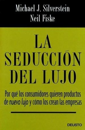 SEDUCCION DEL LUJO, LA. POR QUE LOS CONSUMIDORES QUIEREN PRO | 9788423424337 | BARRERA AGUILERA, MARIONA ,   TR. | Llibreria Aqualata | Comprar llibres en català i castellà online | Comprar llibres Igualada