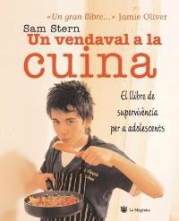 UN VENDAVAL A LA CUINA. EL LLIBRE DE SUPERVIVENCIA PER A ADO | 9788478716388 | STERN, SAM | Llibreria Aqualata | Comprar libros en catalán y castellano online | Comprar libros Igualada