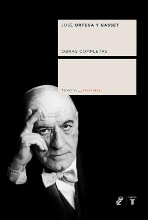 OBRAS COMPLETAS (TOMO VI_1941/1955) (ORTEGA Y GASSET) | 9788430606160 | ORTEGA Y GASSET, JOSE | Llibreria Aqualata | Comprar libros en catalán y castellano online | Comprar libros Igualada