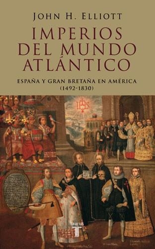 IMPERIOS DEL MUNDO ATLANTICO : ESPAÑA Y GRAN BRETAÑA EN AMER | 9788430606177 | ELLIOTT, J. H. (1930- ) | Llibreria Aqualata | Comprar libros en catalán y castellano online | Comprar libros Igualada