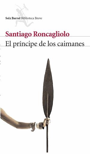 PRINCIPE DE LOS CAIMANES, EL (BIBLIOTECA BREVE) | 9788432212291 | RONCAGLIOLO, SANTIAGO | Llibreria Aqualata | Comprar libros en catalán y castellano online | Comprar libros Igualada