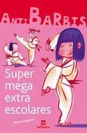 SUPER MEGA EXTRA ESCOLARES (ANTIBARBIS 2) | 9788424624422 | ANGUERA, MERCE | Llibreria Aqualata | Comprar libros en catalán y castellano online | Comprar libros Igualada