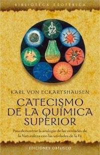 CATECISMO DE LA QUIMICA SUPERIOR, EL (BIBLIOTECA ESOTERICA) | 9788497773164 | ECKARTSHAUSEN, K. VON | Llibreria Aqualata | Comprar llibres en català i castellà online | Comprar llibres Igualada