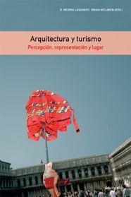 ARQUITECTURA Y TURISMO. PERCEPCION, REPRESENTACION Y LUGAR | 9788425221057 | LASANSKY, D. MEDINA / MCLAREN, BRIAN | Llibreria Aqualata | Comprar libros en catalán y castellano online | Comprar libros Igualada
