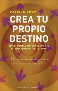 CREA TU PROPIO DESTINO (NUEVA COSNCIENCIA) | 9788497773225 | SNOW, PATRICK | Llibreria Aqualata | Comprar llibres en català i castellà online | Comprar llibres Igualada