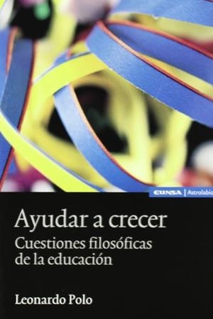 AYUDAR A CRECER : CUESTIONES FILOSOFICAS DE LA EDUCACION | 9788431323639 | POLO, LEONARDO | Llibreria Aqualata | Comprar libros en catalán y castellano online | Comprar libros Igualada