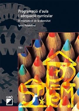 PROGRAMACIO D'AULA I ADEQUACIO CURRICULAR (ATENC. DIVER. 151 | 9788478274444 | PUIGDELLIVOL, IGNASI | Llibreria Aqualata | Comprar libros en catalán y castellano online | Comprar libros Igualada